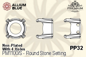 PREMIUM Round Stone Setting (PM1100/S), With Sew-on Holes, PP32 (4.0 - 4.1mm), Unplated Brass - 关闭视窗 >> 可点击图片