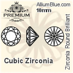 PREMIUM Zirconia Round Brilliant Cut (PM9000) 10mm - Cubic Zirconia