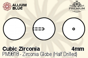 PREMIUM Zirconia Globe (Half Drilled) (PM9818) 4mm - Cubic Zirconia - Click Image to Close