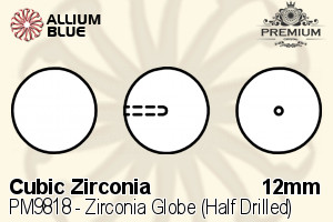 PREMIUM Zirconia Globe (Half Drilled) (PM9818) 12mm - Cubic Zirconia